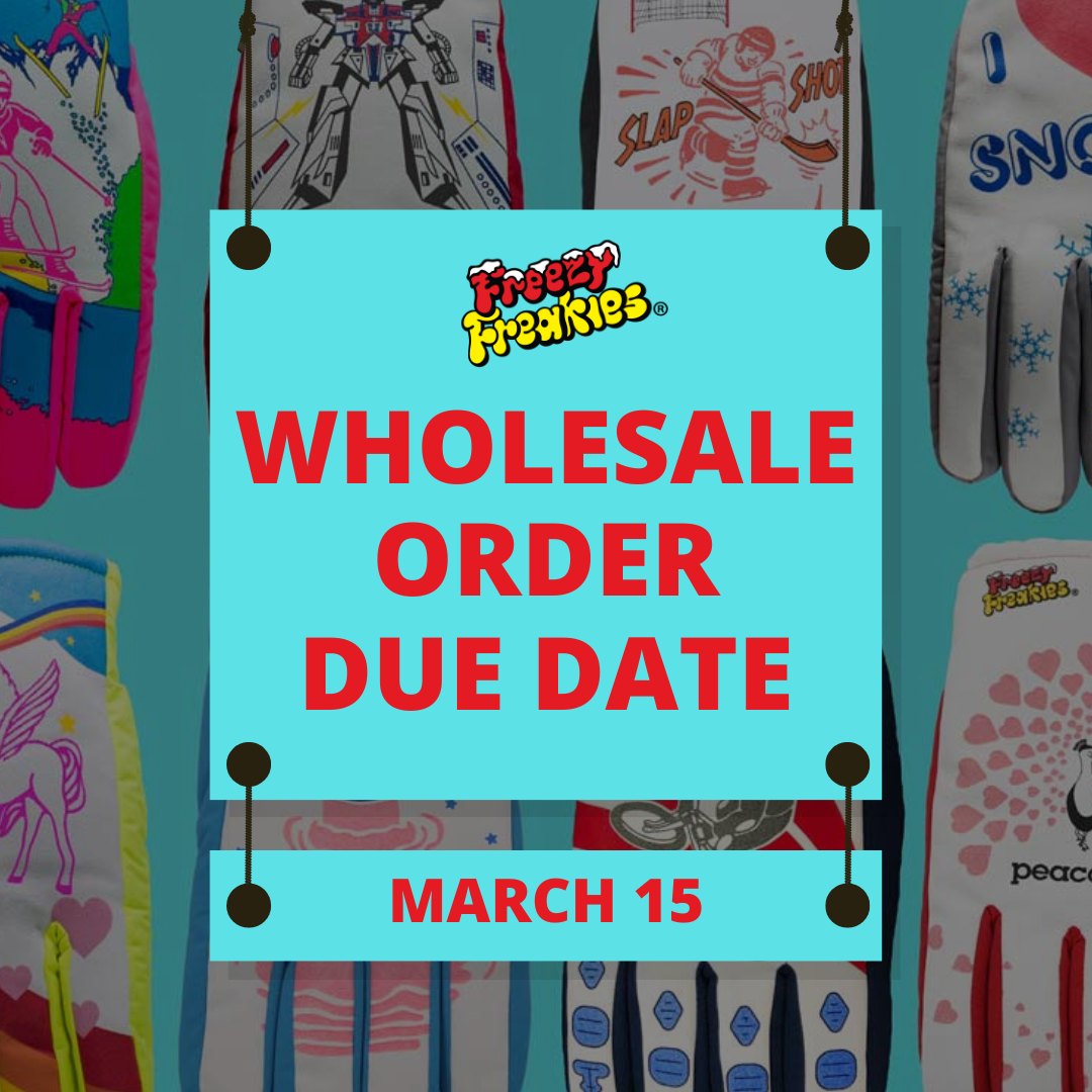 Freezy Freakies wholesale order deadline for next winter '23-'24 is March 15