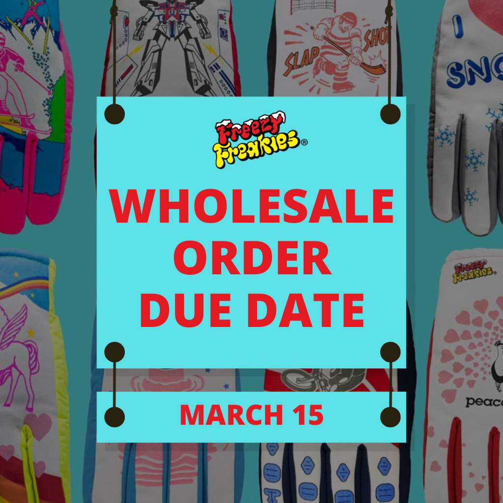 Freezy Freakies wholesale ordering deadline for next winter season ('23-'24): March 15