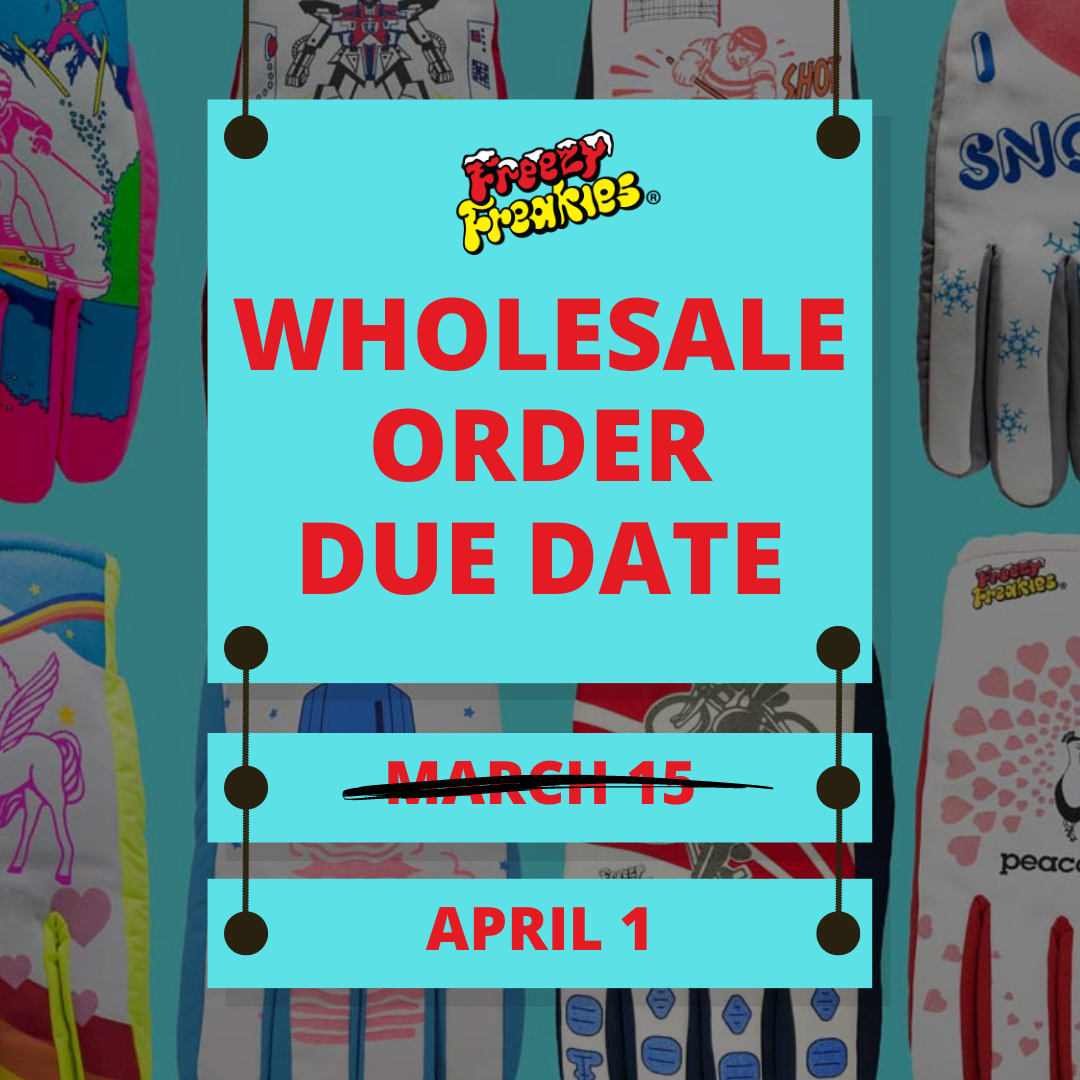 Freezy Freakies wholesale order deadline for next winter '23-'24 has been pushed back to April 1